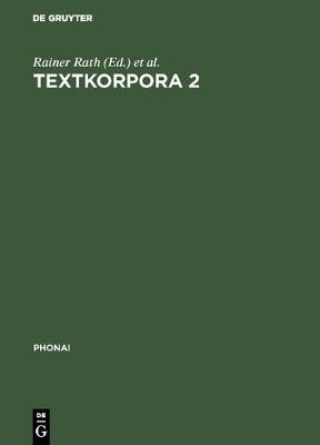 Textkorpora 2: Kindersprache. Texte Italienischer Und Türkischer Kinder Zum Ungesteuerten  Zweitspracherwerb. Mit Vergleichstexten Deutscher Kinder Reprint 2017 ed.