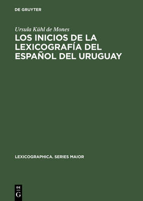 Los Inicios de la Lexicografía del Español del Uruguay: El Vocabulario Rioplatense Razonado Por Daniel Granada (1889-1890) Reprint 2014 ed.