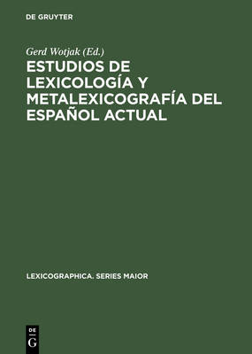 Estudios de Lexicología Y Metalexicografía del Español Actual Reprint 2014 ed.