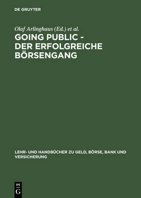 Going Public - Der Erfolgreiche Börsengang Reprint 2014 ed.