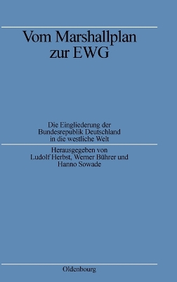 Vom Marshallplan Zur Ewg: Die Eingliederung Der Bundesrepublik Deutschland in Die Westliche Welt