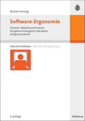 Software-Ergonomie: Theorien, Modelle und Kriterien fur gebrauchstaugliche interaktive Computersysteme