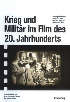 Krieg und MilitÃ¤r im Film des 20. Jahrhunderts: Herausgegeben im Auftrag des Militargeschichtlichen Forschungsamtes