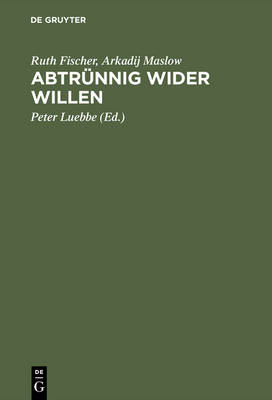 AbtrÃ¼nnig wider Willen: Aus Briefen und Manuskripten des Exils