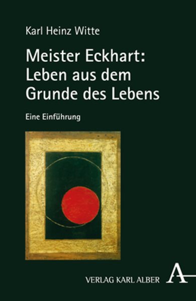 Meister Eckhart: Leben Aus Dem Grunde Des Lebens: Eine Einfuhrung 4th ed.