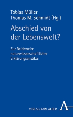 Abschied von der Lebenswelt?: Zur Reichweite naturwissenschaftlicher Erklarungsansatze