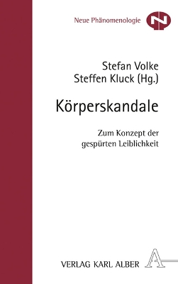 KÃ¶rperskandale: Zum Konzept der gespurten Leiblichkeit