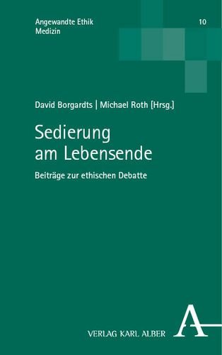 Sedierung Am Lebensende: Beitrage Zur Ethischen Debatte