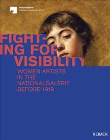 Fighting for Visibility: Woman Artists in the Nationalgalerie Before 1919