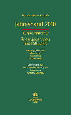 Jahresband 2010: Kurzkommentar. Anderungen EStG und KStG 2009. Sonderdruck aus Herrmann/Heuer/Raupach, EStG und KStG Kommentar. EStG und KStG Kommentar