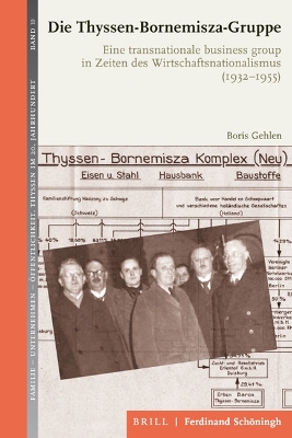 Die Thyssen-Bornemisza-Gruppe: Eine Transnationale Business-Group in Zeiten Des Wirtschaftsnationalismus  (1932-1955)