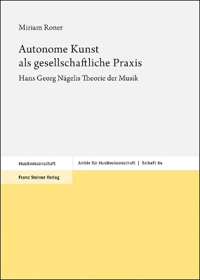 Autonome Kunst ALS Gesellschaftliche PRAXIS: Hans Georg Nagelis Theorie Der Musik