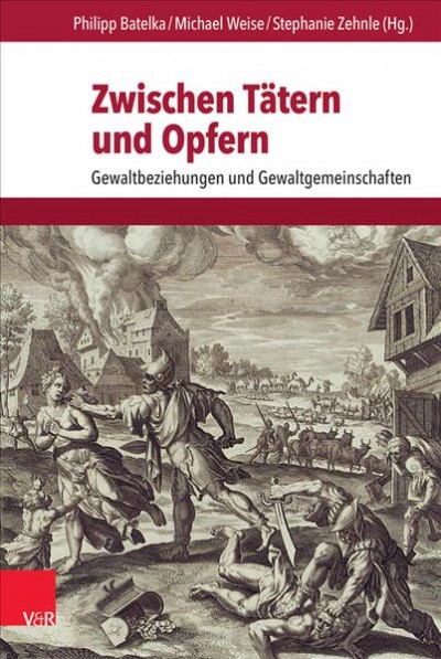 Zwischen Tatern Und Opfern: Gewaltbeziehungen Und Gewaltgemeinschaften Aufl. ed.