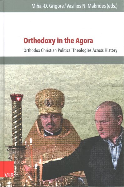 Orthodoxy in the Agora: Orthodox Christian Political Theologies Across History