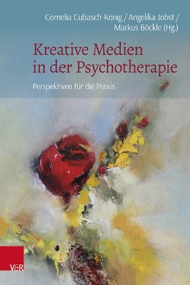 Kreative Medien in Der Psychotherapie: Perspektiven Fur Die PRAXIS
