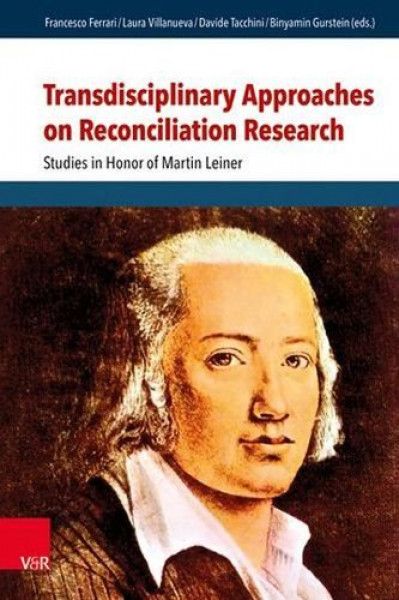 Transdisciplinary Approaches on Reconciliation Research: Studies in Honor of Martin Leiner 1. Edition