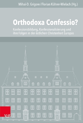 Orthodoxa Confessio?: Konfessionsbildung, Konfessionalisierung Und Ihre Folgen in Der Ostlichen  Christenheit Aufl. ed.