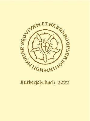 Lutherjahrbuch 89. Jahrgang 2022: Organ der internationalen Lutherforschung