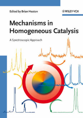 Mechanisms in Homogeneous Catalysis: A Spectroscopic Approach illustrated edition
