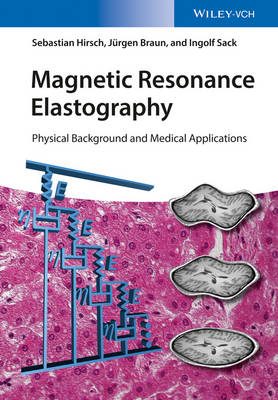 Magnetic Resonance Elastography - Physical Background and Medical Applications: Physical Background and Medical Applications