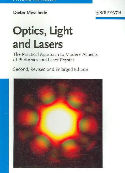 Optics, Light and Lasers: The Practical Approach to Modern Aspects of Photonics and Laser Physics 2nd, Revised and Enlarged Edition