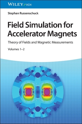 Field Simulation for Accelerator Magnets: Volume 1: Theory of Fields and Magnetic Measurements / Volume 2: Methods for  Design and Optimization