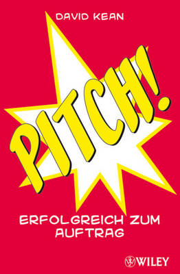 Pitch!: Erfolgreich zum Auftrag