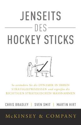 Jenseits des Hockey Sticks: So verändern Sie die Dynamik in Ihren Strategieprozessen und ergreifen die  richtigen strategischen Massnahmen