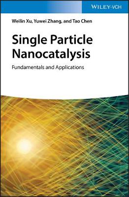 Single Particle Nanocatalysis - Fundamentals and Applications: Fundamentals and Applications