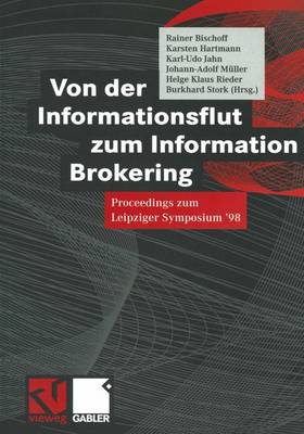 Von der Informationsflut zum Information Brokering: Proceedings zum Leipziger Symposium '98