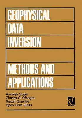 Geophysical Data Inversion Methods and Applications: Proceedings of the 7th International Mathematical Geophysics Seminar held at the Free University of Berlin, February 8-11, 1989