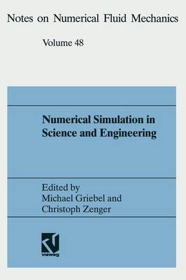 Numerical Simulation in Science and Engineering: Proceedings of the FORTWIHR Symposium on High Performance Scientific Computing, Munchen, June 17-18, 1993