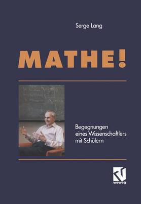 Mathe!: Begegnungen eines Wissenschaftlers mit Schulern