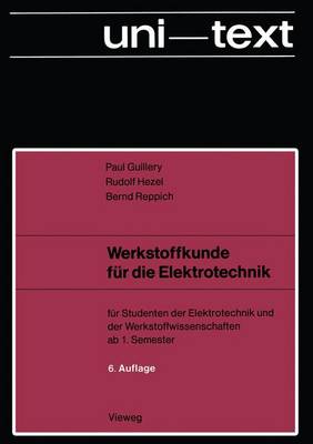 Werkstoffkunde fÃ¼r die Elektrotechnik: fur Studenten der Elektrotechnik und der Werkstoffwissenschaften ab 1. Semester