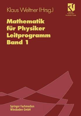 Mathematik für Physiker: Basiswissen für das Grundstudium. Leitprogramm Band 1 zu Lehrbuch Band 1 7Aufl. 1995