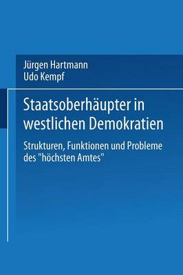 StaatsoberhÃ¤upter in westlichen Demokratien: Strukturen, Funktionen und Probleme des  hochsten Amtes&quote;