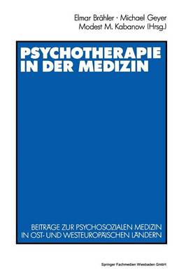 Psychotherapie in der Medizin: Beiträge zur psychosozialen Medizin in ost- und westeuropäischen Ländern 1991 ed.