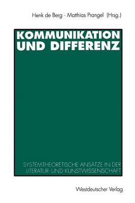 Kommunikation und Differenz: Systemtheoretische Ansatze in der Literatur- und Kunstwissenschaft