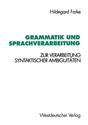 Grammatik und Sprachverarbeitung: Zur Verarbeitung syntaktischer Ambiguitaten