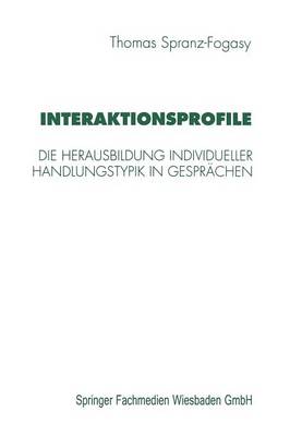 Interaktionsprofile: Die Herausbildung individueller Handlungstypik in Gesprächen 1997 ed.