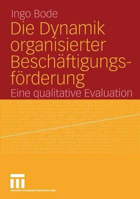 Die Dynamik organisierter BeschÃ¤ftigungsfÃ¶rderung: Eine qualitative Evaluation