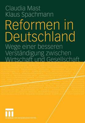Reformen in Deutschland: Wege einer besseren Verständigung zwischen Wirtschaft und Gesellschaft 2005 ed.
