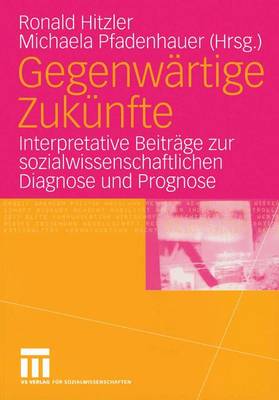 GegenwÃ¤rtige ZukÃ¼nfte: Interpretative Beitrage zur sozialwissenschaftlichen Diagnose und Prognose