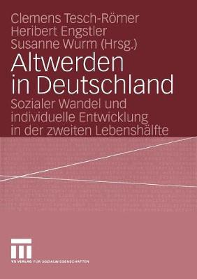 Altwerden in Deutschland: Sozialer Wandel und individuelle Entwicklung in der zweiten Lebenshalfte