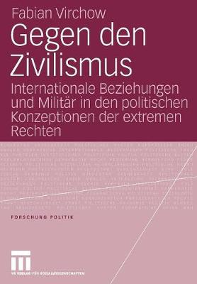 Gegen den Zivilismus: Internationale Beziehungen und Militar in den politischen Konzeptionen der extremen Rechten
