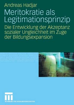 Meritokratie als Legitimationsprinzip: Die Entwicklung der Akzeptanz sozialer Ungleichheit im Zuge der Bildungsexpansion