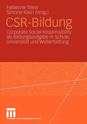 CSR-Bildung: Corporate Social Responsibility als Bildungsaufgabe in Schule, Universität  und Weiterbildung 2010 ed.