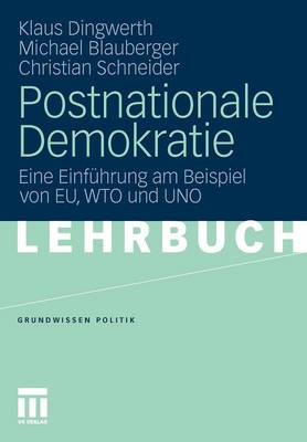 Postnationale Demokratie: Eine Einfuhrung am Beispiel von EU, WTO und UNO