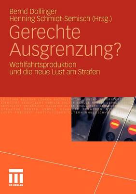 Gerechte Ausgrenzung?: Wohlfahrtsproduktion und die neue Lust am Strafen 2011 ed.