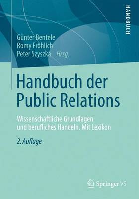 Handbuch Der Public Relations: Wissenschaftliche Grundlagen Und Berufliches Handeln. Mit Lexikon 2nd 2. Aufl. 2008. Limitierte Sond ed.